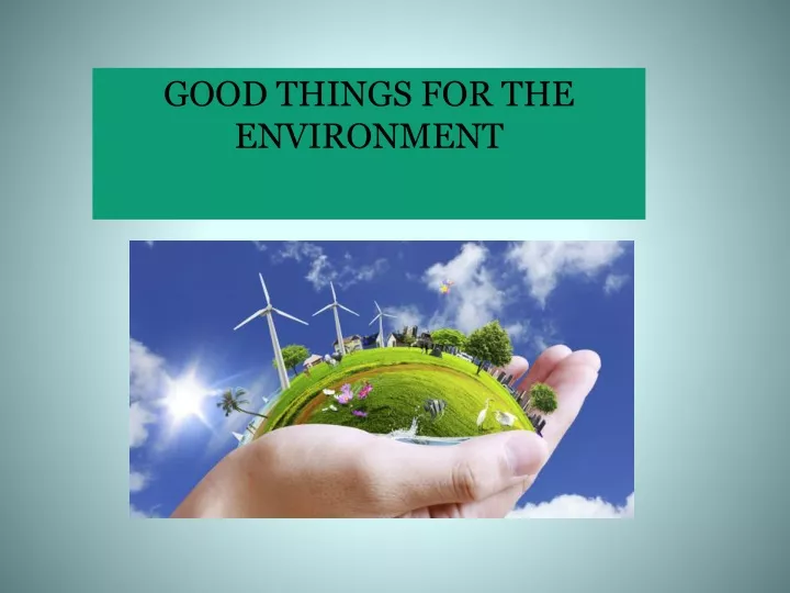 good things for the environment
