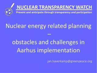 NUCLEAR TRANSPARENCY WATCH Prevent and anticipate through transparency and participation