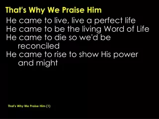 That's Why We Praise Him