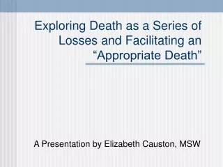Exploring Death as a Series of Losses and Facilitating an “Appropriate Death”