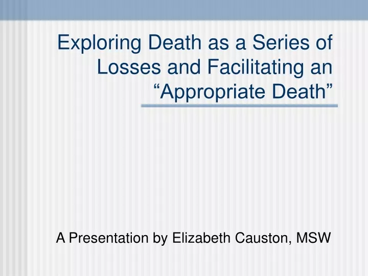 exploring death as a series of losses and facilitating an appropriate death