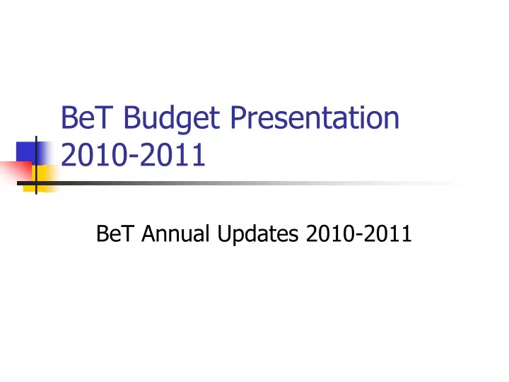 bet budget presentation 2010 2011