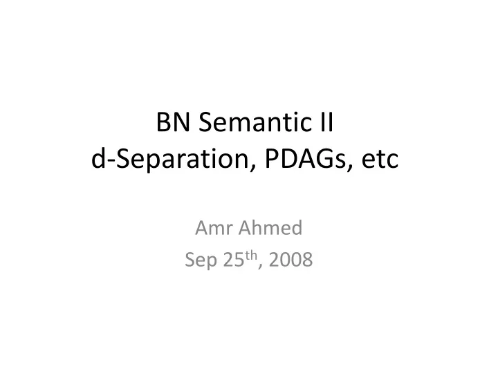 bn semantic ii d separation pdags etc
