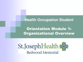 Health Occupation Student  Orientation Module 1: Organizational Overview