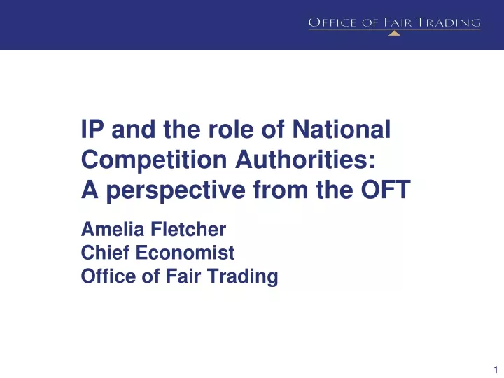 ip and the role of national competition authorities a perspective from the oft