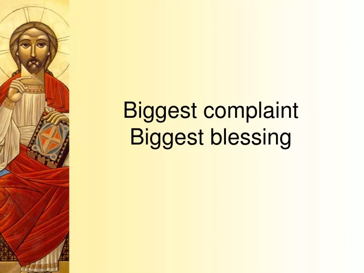 biggest complaint biggest blessing