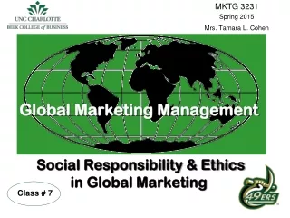 Global Marketing Management Social Responsibility &amp; Ethics  in Global Marketing