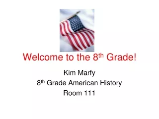 Welcome to the 8 th  Grade!
