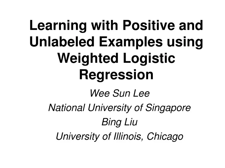 learning with positive and unlabeled examples using weighted logistic regression