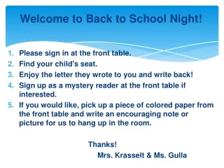 Welcome to Back to School Night! Please sign in at the front table.   Find your child's seat.