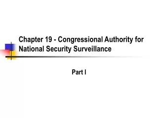 Chapter 19 - Congressional Authority for National Security Surveillance
