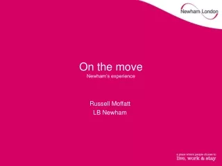 On the move  Newham’s experience