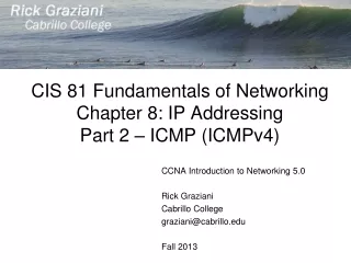 CIS 81 Fundamentals of Networking Chapter 8: IP Addressing Part 2 – ICMP (ICMPv4)