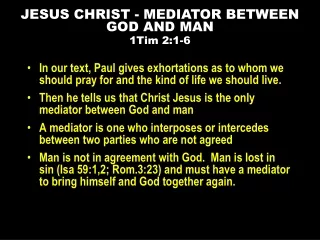 JESUS CHRIST - MEDIATOR BETWEEN GOD AND MAN 1Tim 2:1-6
