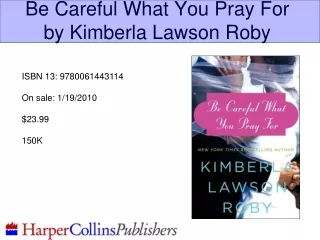 Be Careful What You Pray For by Kimberla Lawson Roby