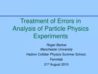 Treatment of Errors in Analysis of Particle Physics Experiments