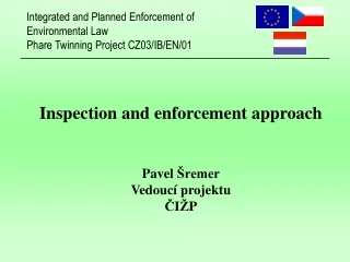 Inspection and enforcement approach Pavel  Šremer Vedoucí projektu Č I Ž P