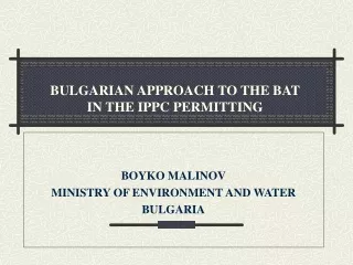 BULGARIAN APPROACH TO THE BAT  IN THE IPPC PERMITTING