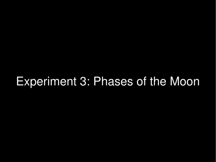 experiment 3 phases of the moon