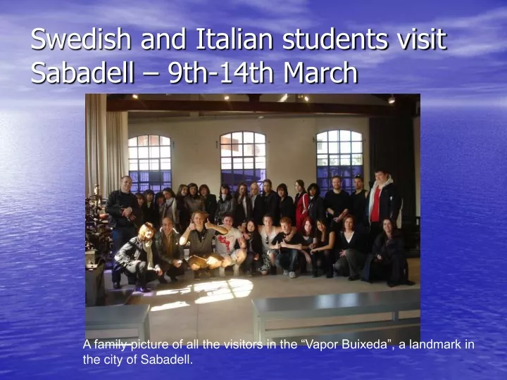 swedish and italian students visit sabadell 9th 14th march