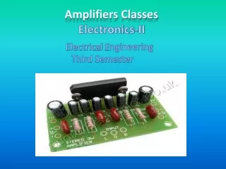 Amplifiers Classes  Electronics-II