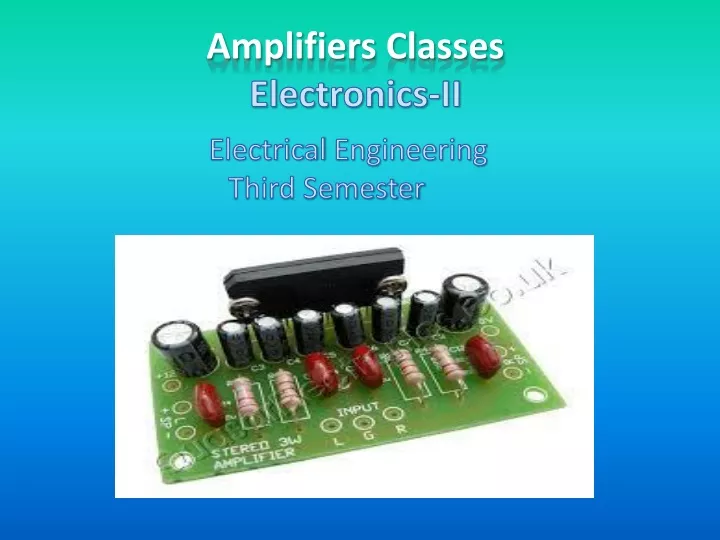 amplifiers classes electronics ii