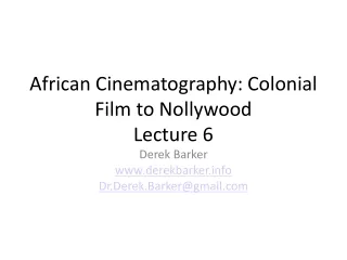 African Cinematography: Colonial Film to Nollywood Lecture  6