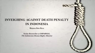 INVEIGHING AGAINST Death penalty in Indonesia Bhatara Ibnu  Reza Senior Researcher at IMPARSIAL