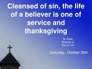 Cleansed of sin, the life of a believer is one of service and thanksgiving