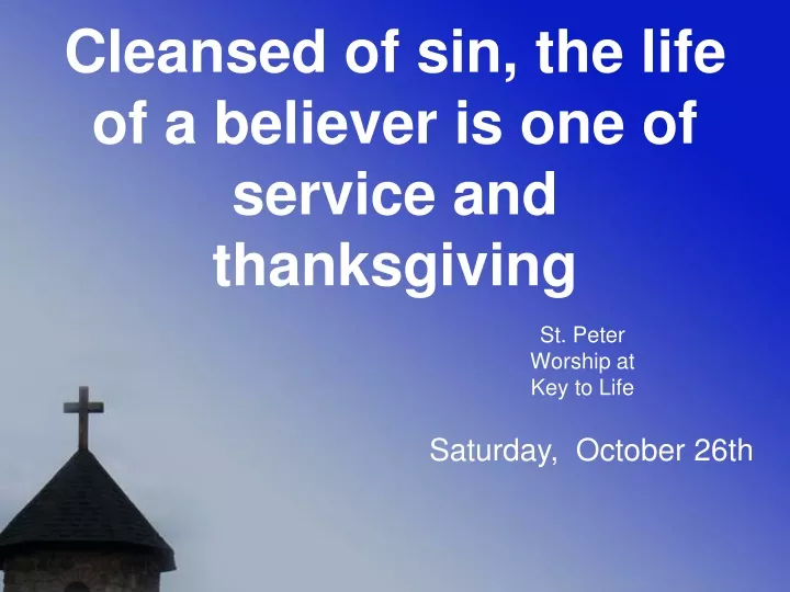 cleansed of sin the life of a believer is one of service and thanksgiving
