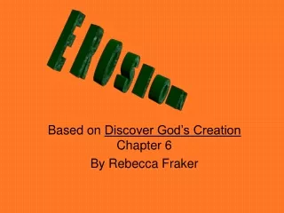 Based on  Discover God’s Creation  Chapter 6 By Rebecca Fraker