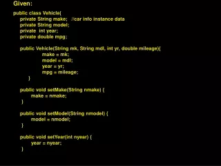 Given: public class Vehicle{      private String make;   //car info instance data