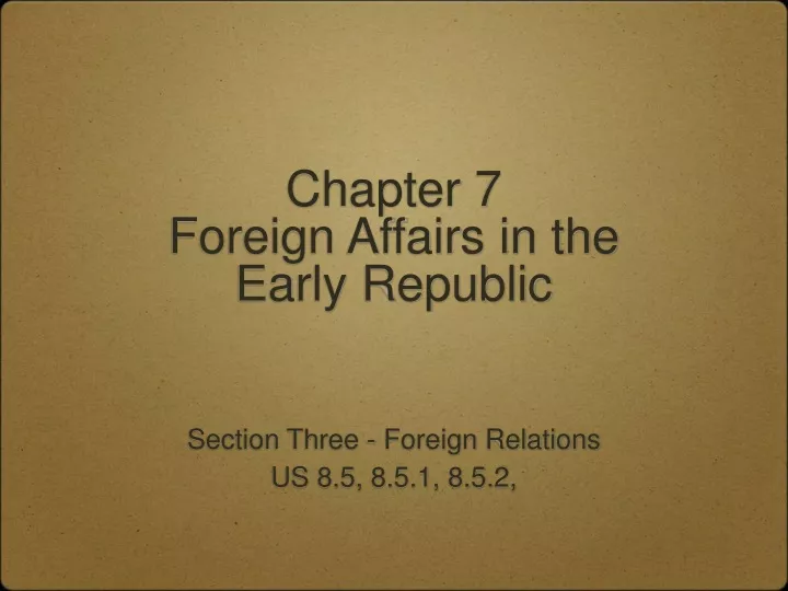 chapter 7 foreign affairs in the early republic