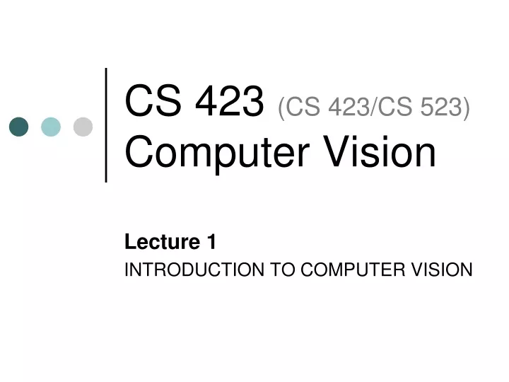cs 423 cs 423 cs 523 computer vision