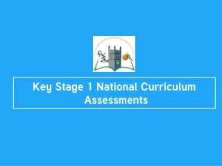 Key Stage 1 National Curriculum  Assessments