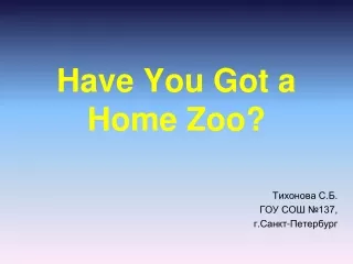Have You Got a Home Zoo?