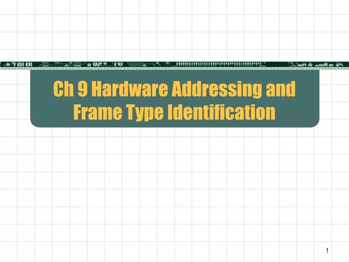 ch 9 hardware addressing and frame type identification