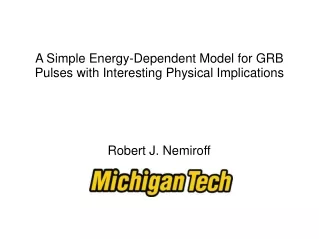 A Simple Energy-Dependent Model for GRB Pulses with Interesting Physical Implications