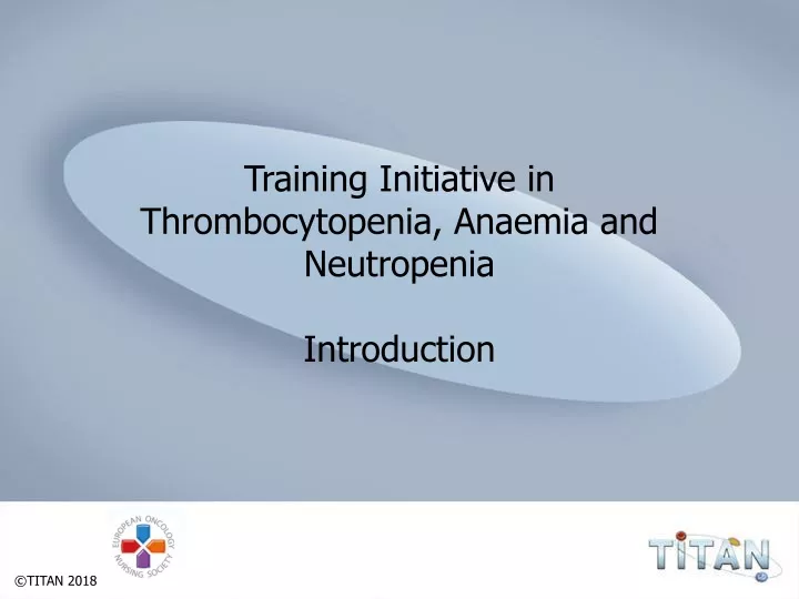 training initiative in thrombocytopenia anaemia and neutropenia introduction