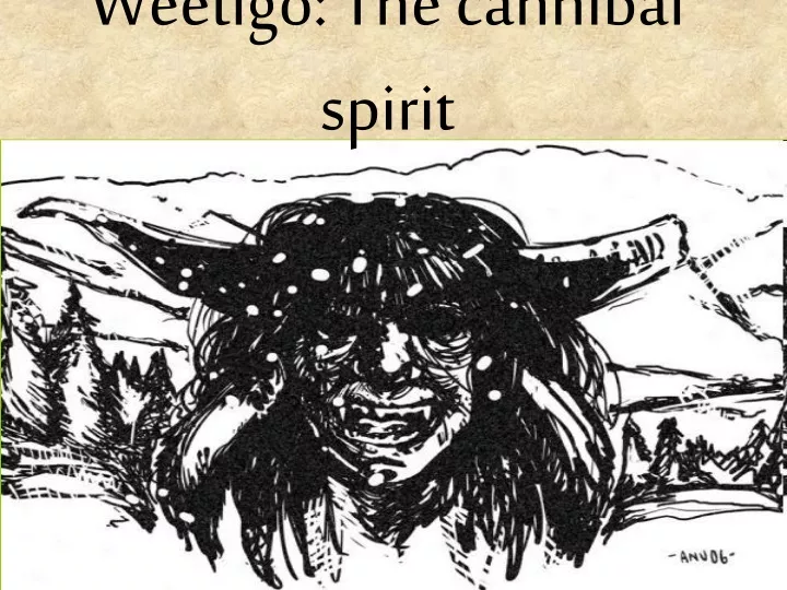 weetigo the cannibal spirit