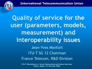 Quality of service for the user (parameters, models, measurement) and interoperability issues