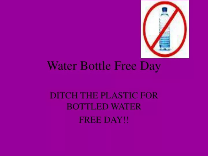 water bottle free day