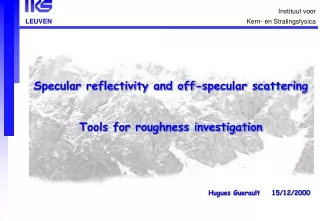 Specular reflectivity and off-specular scattering Tools for roughness investigation