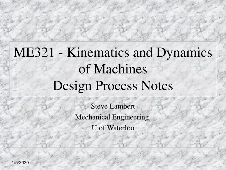 me321 kinematics and dynamics of machines design process notes
