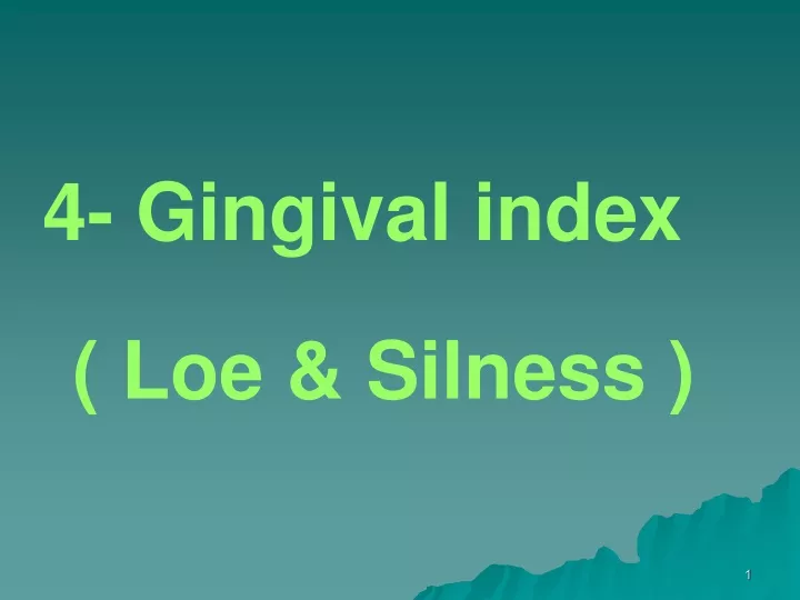 4 gingival index loe silness