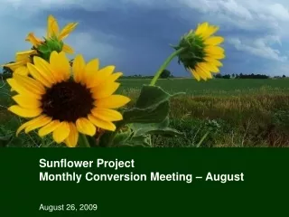 Sunflower Project  Monthly Conversion Meeting – August
