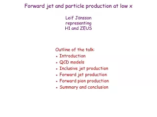 Forward jet and particle production at low x Leif Jönsson representing H1 and ZEUS