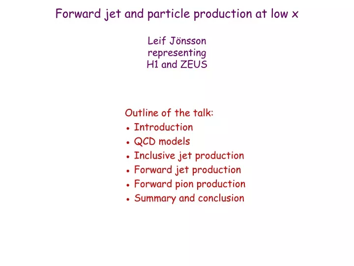 forward jet and particle production at low x leif j nsson representing h1 and zeus