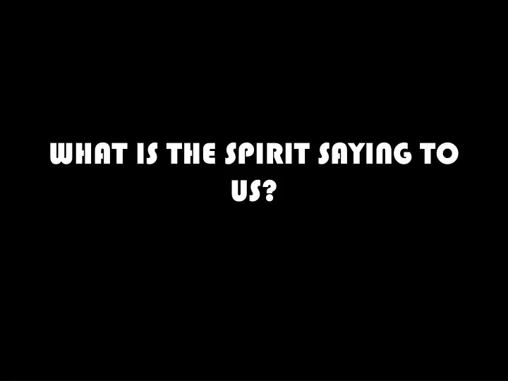 what is the spirit saying to us