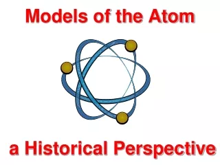 Models of the Atom   a Historical Perspective